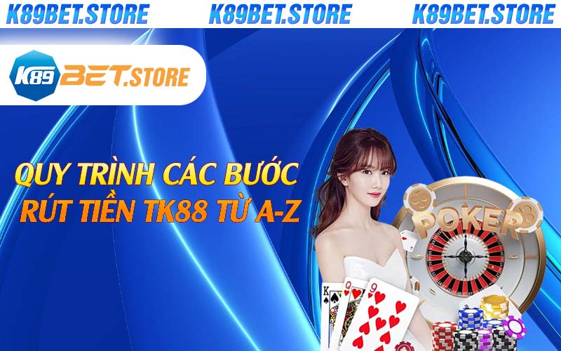 Quy trình các bước rút tiền TK88 từ A-Z